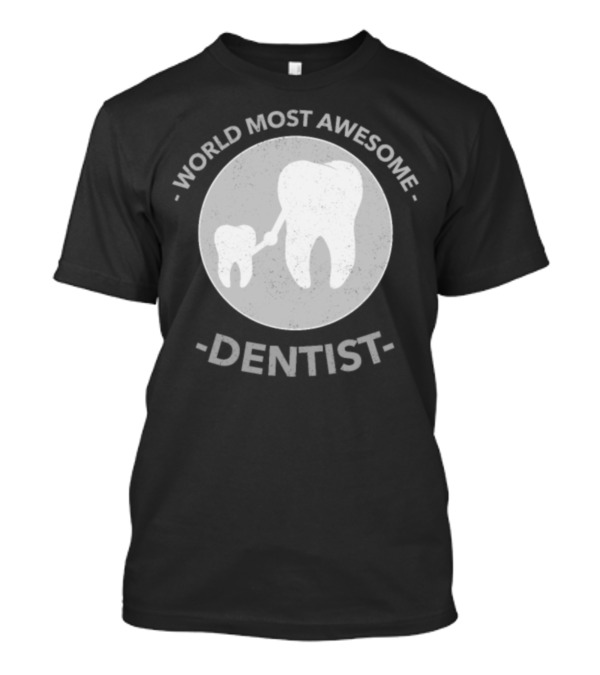 World Most Awesome Dentist Circle Tooth T-Shirt