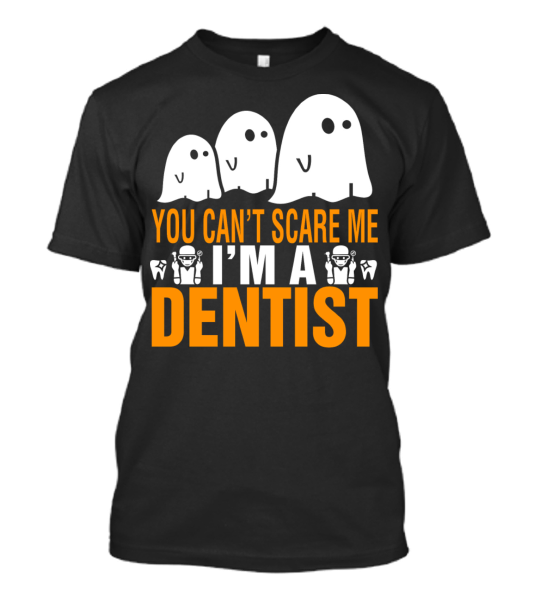You Can't Scare Me I'm A Dentist Ghosts And Tooth Icons T-Shirt