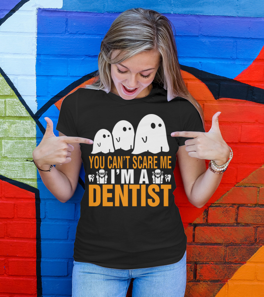 You Can't Scare Me I'm A Dentist Ghosts And Tooth Icons T-Shirt