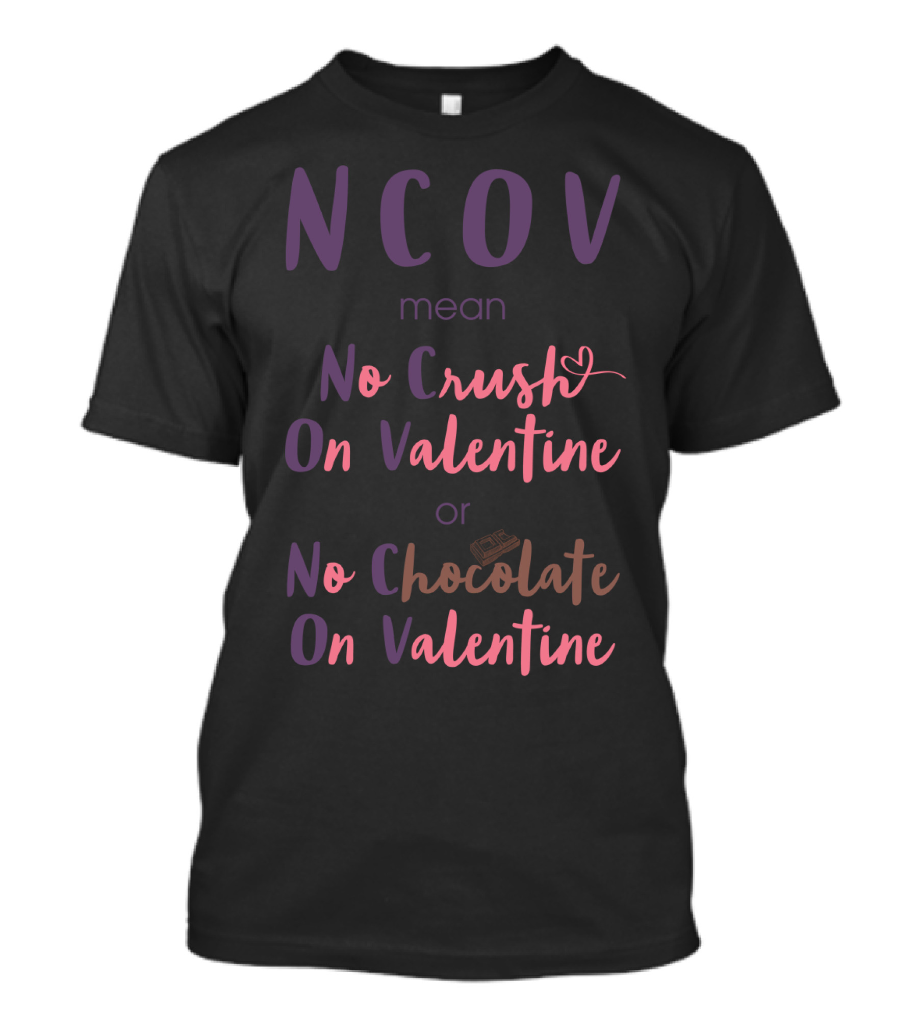 NCOV Mean No Crush On Valentine Or No Chocolate On Valentine T-Shirt