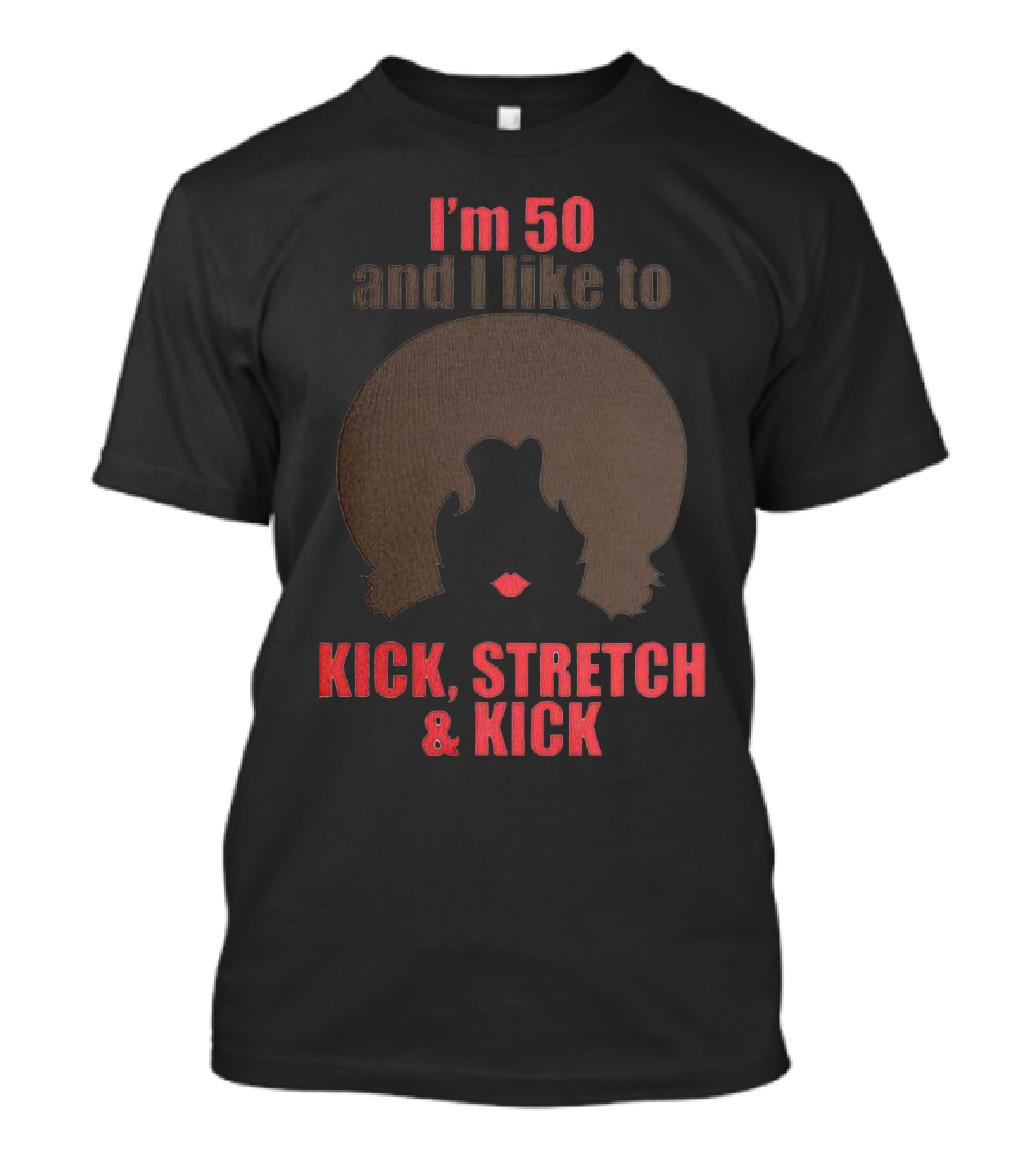 I'm 50 And I Like To Kick Stretch And Kick Sally O Malley SNL Women's T-Shirt