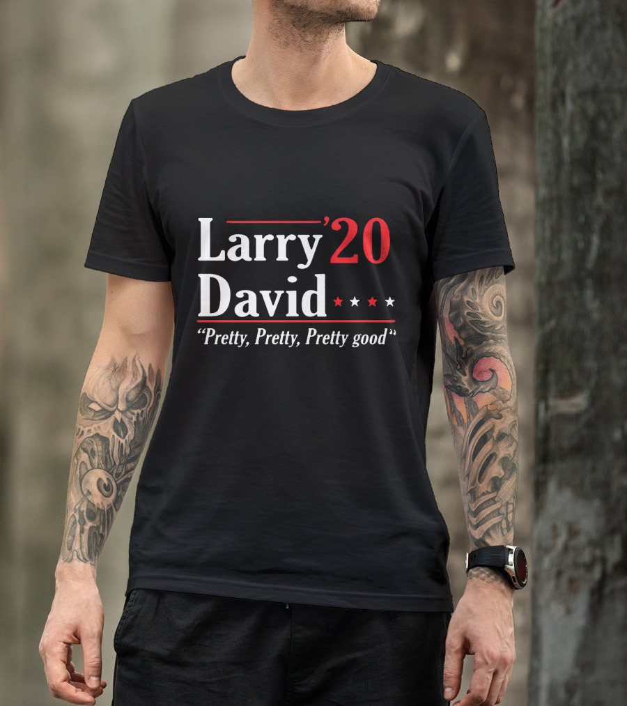 Larry David 20 Pretty Pretty Pretty Good T-Shirt