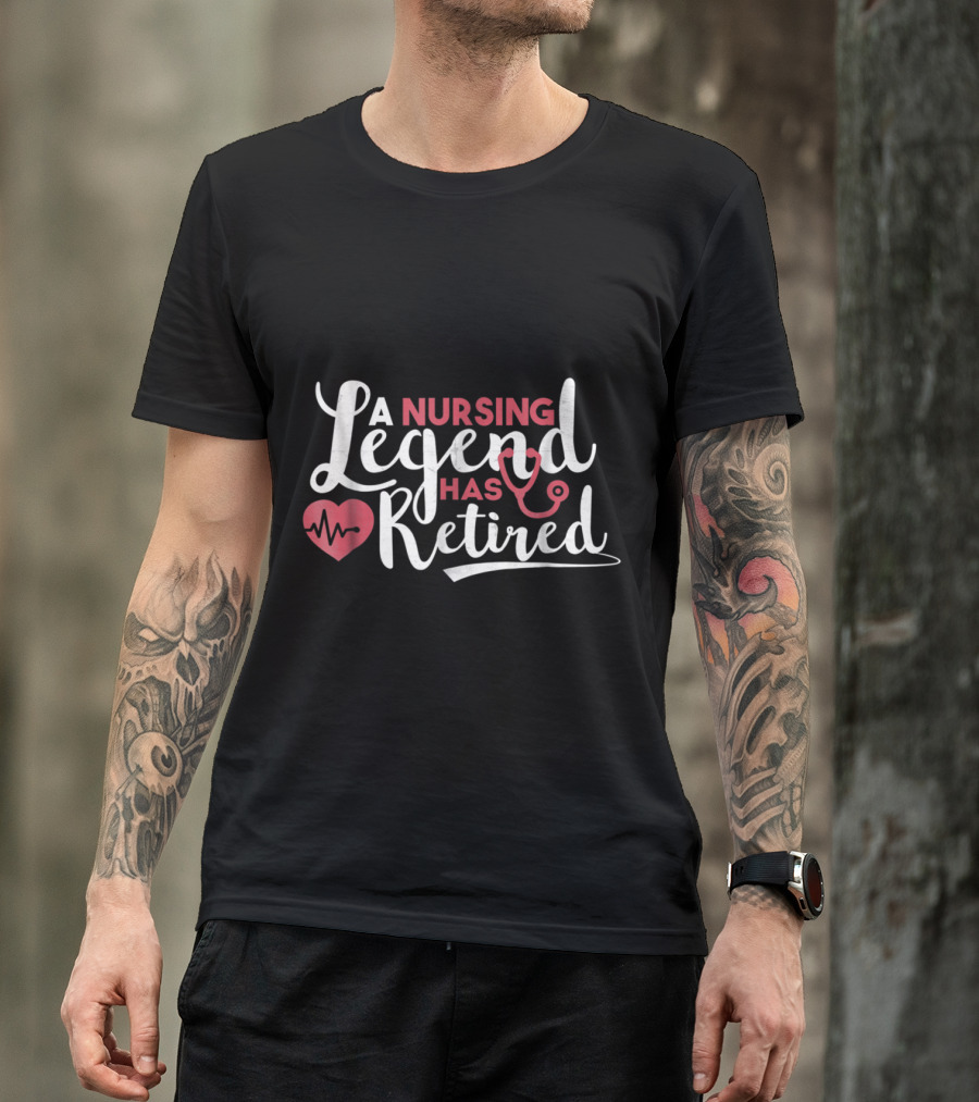 A Nursing Legend Has Retired Heartbeat Nurse Week T-Shirt