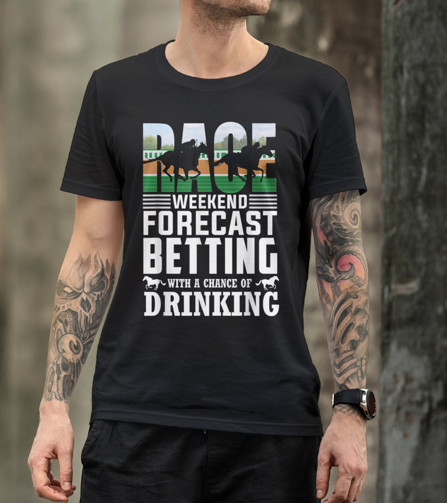 Race Weekend Forecast Betting With A Chance Of Drinking Horse Racing T-Shirt