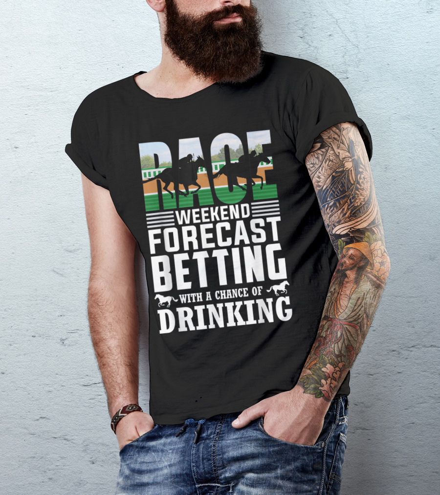 Race Weekend Forecast Betting With A Chance Of Drinking Horse Racing T-Shirt