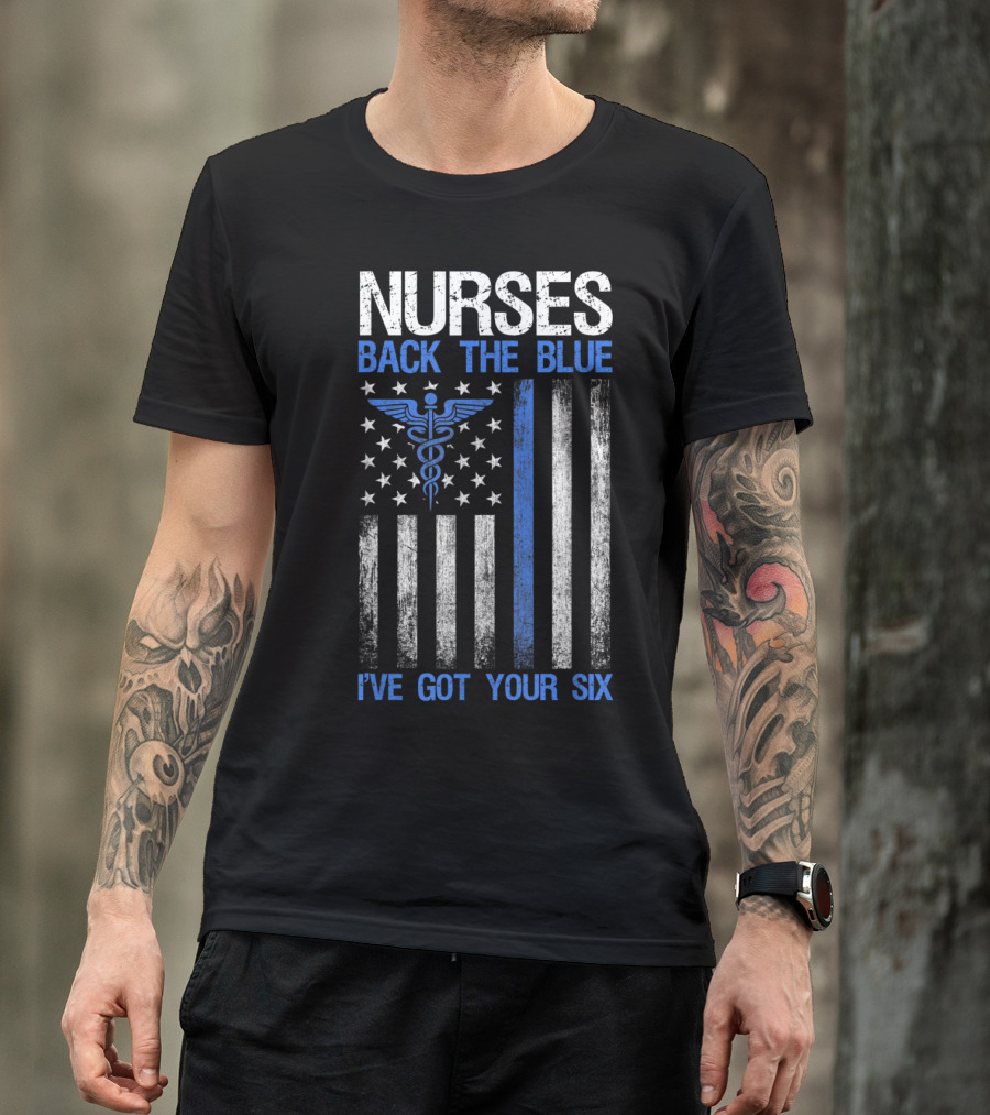 Nurses Support Law Enforcement Caduceus Thin Blue Line Flag I've Got Your Six T-Shirt