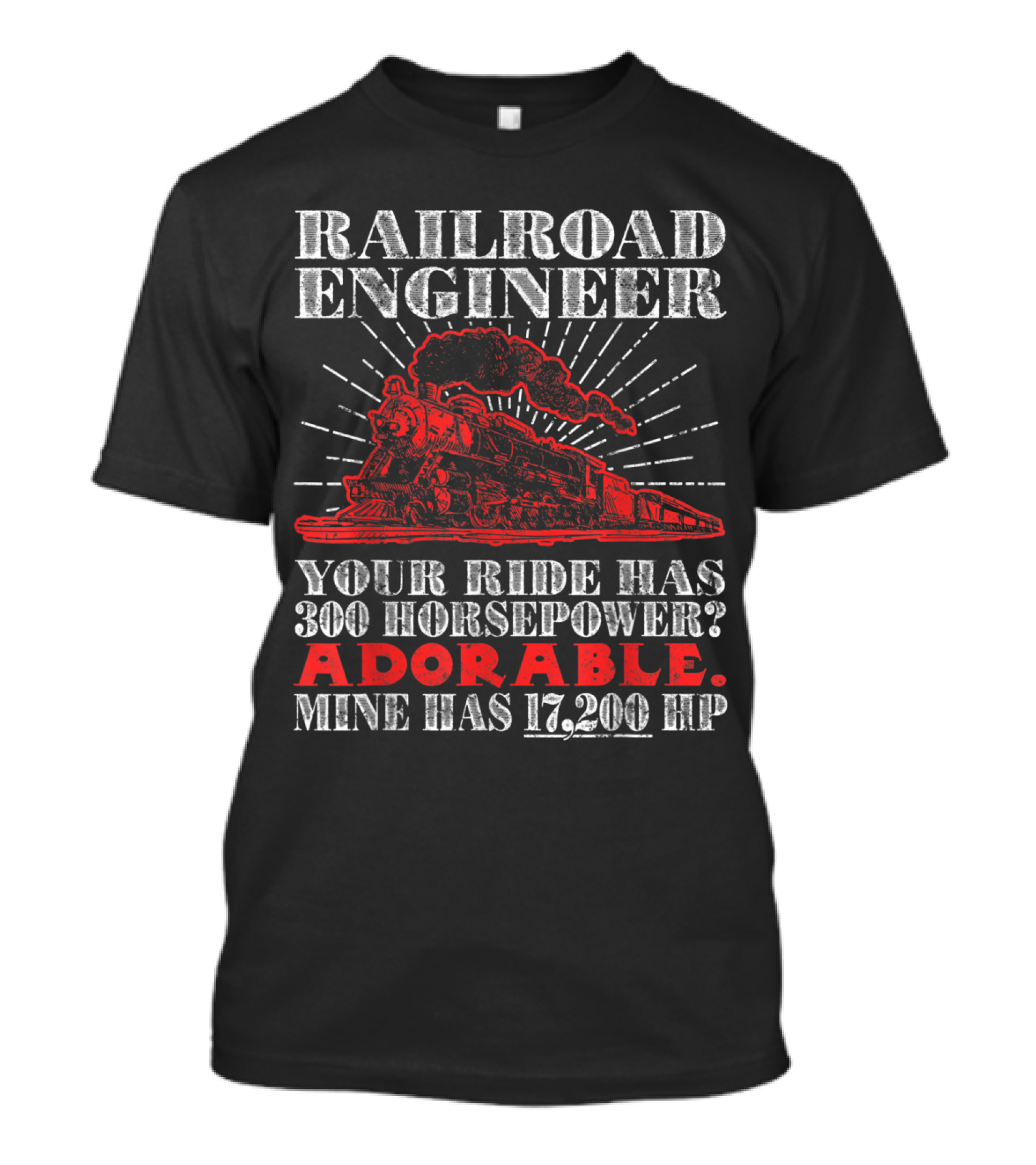 Railroad Engineer Adorable Train 17,200 Horsepower Comparison T-Shirt