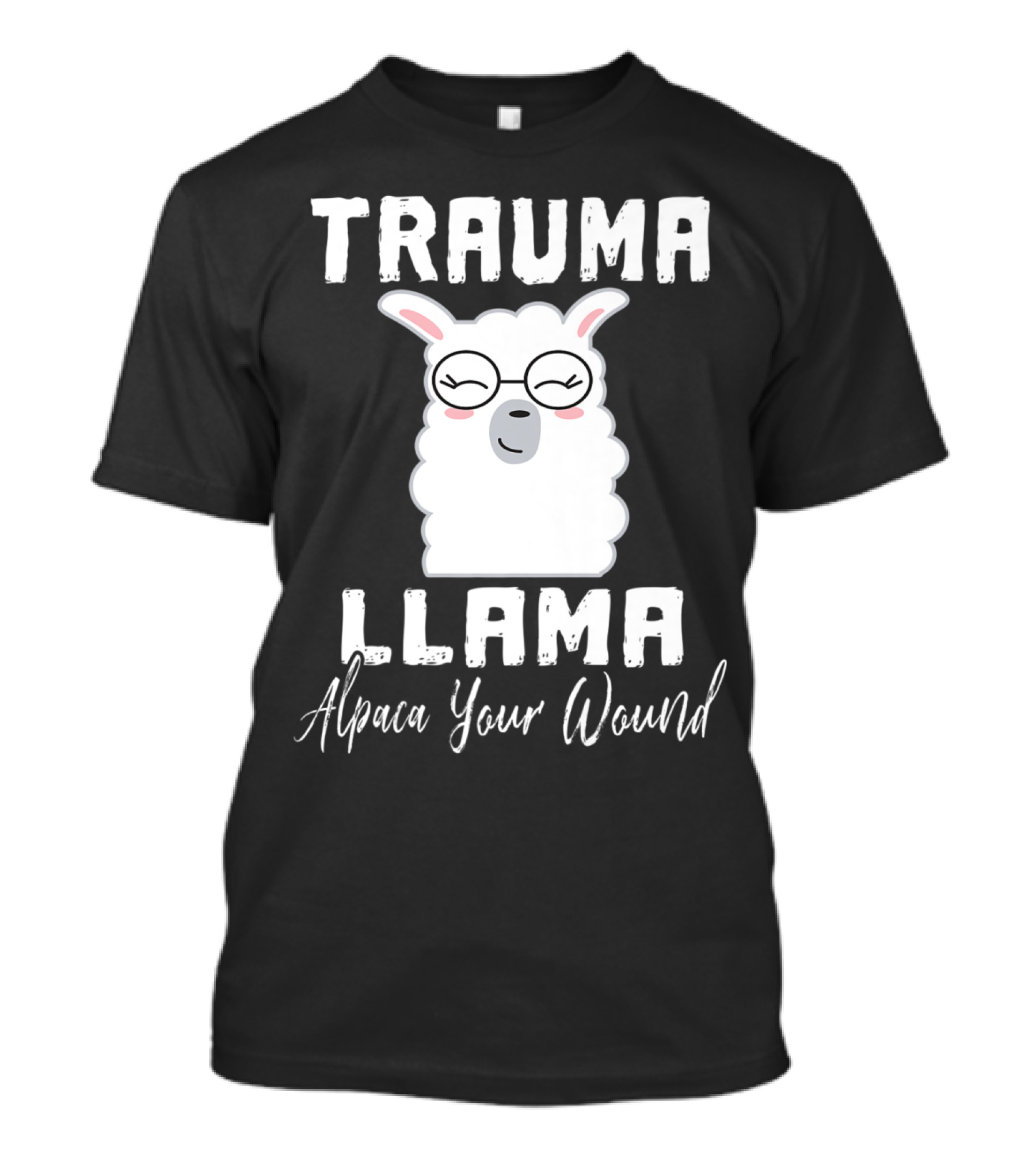 Trauma Llama Alpaca Your Wound Funny Nurse Humor T-Shirt