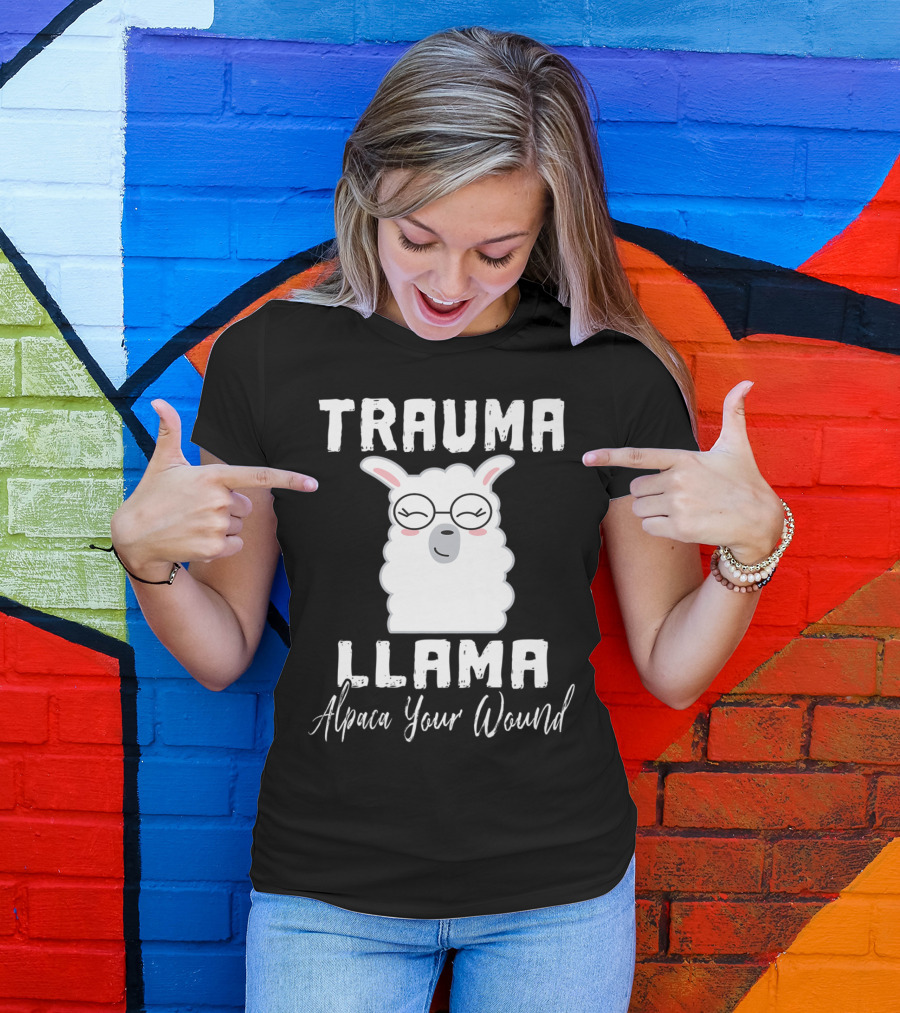 Trauma Llama Alpaca Your Wound Funny Nurse Humor T-Shirt