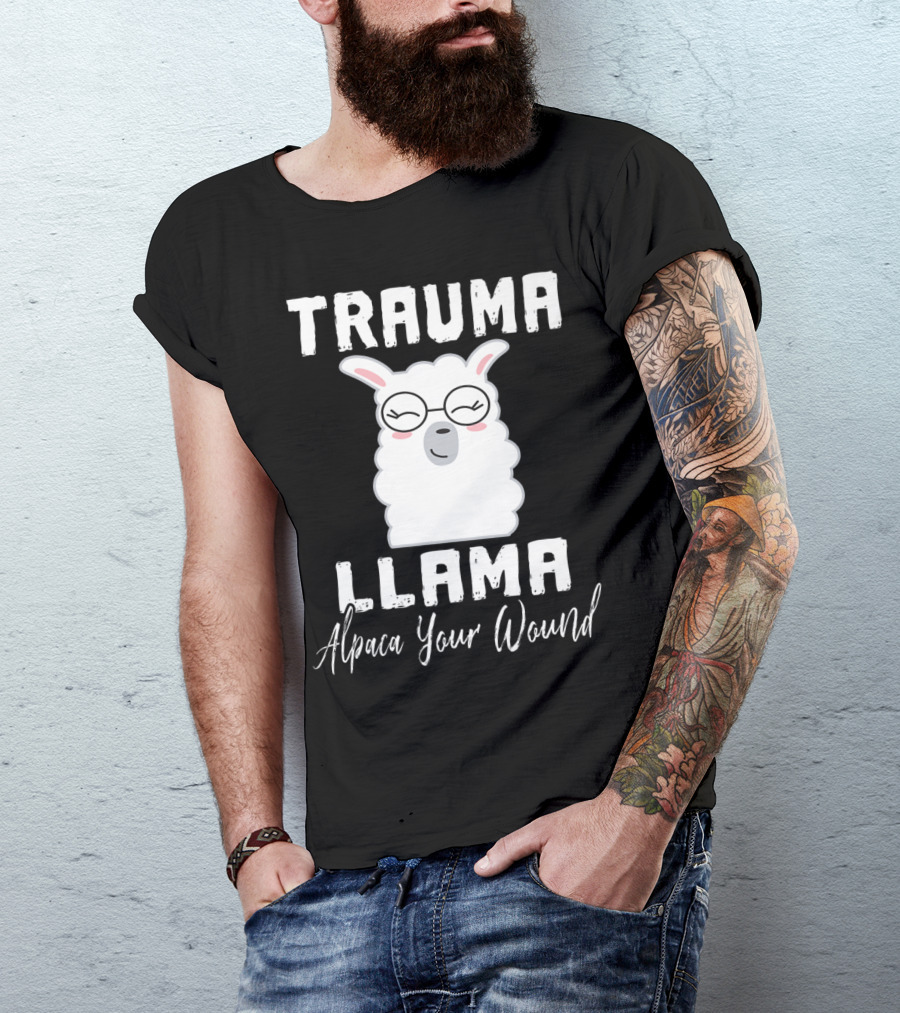 Trauma Llama Alpaca Your Wound Funny Nurse Humor T-Shirt