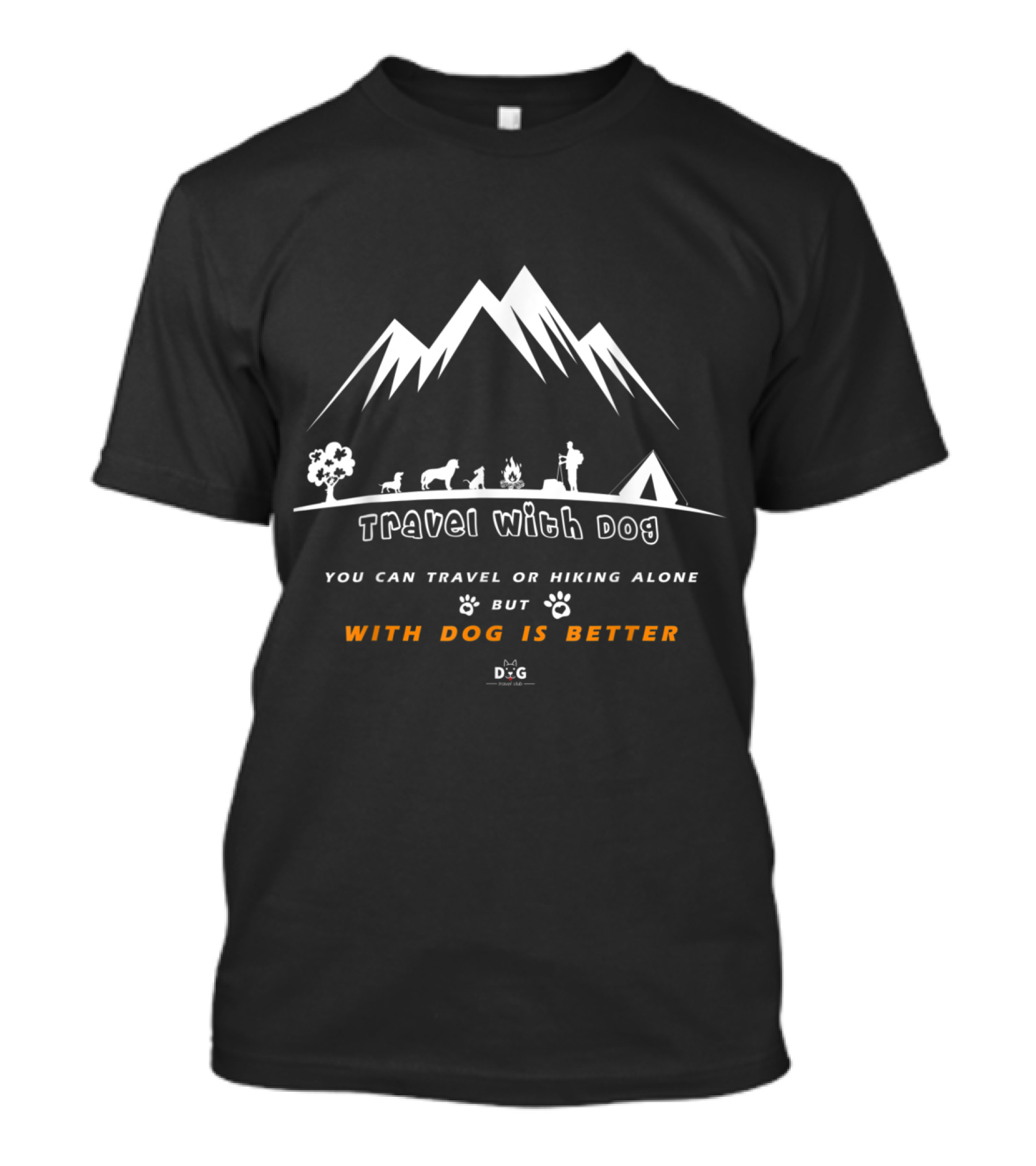 Travel With Dog You Can Travel Or Hiking Alone But With Dog Is Better T-Shirt