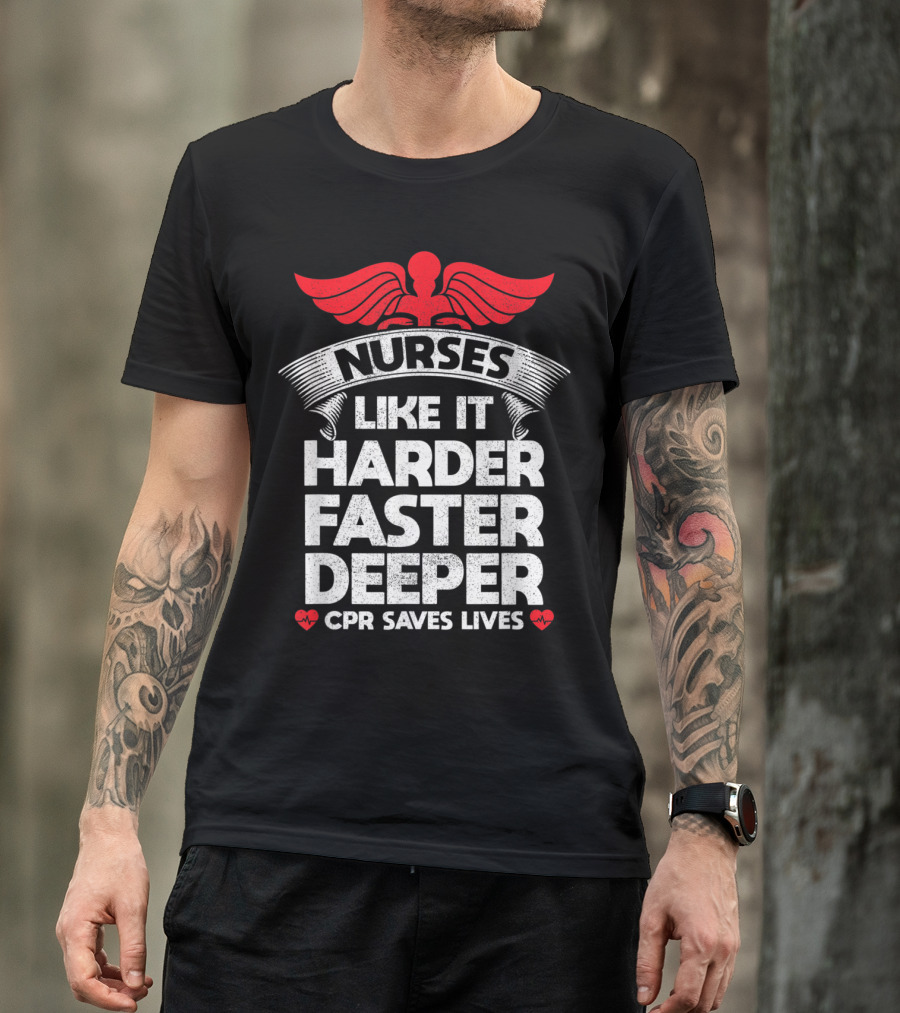 Nurses CPR Saves Lives Like It Harder Faster Deeper Winged T-Shirt
