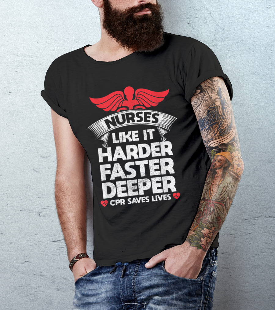Nurses CPR Saves Lives Like It Harder Faster Deeper Winged T-Shirt