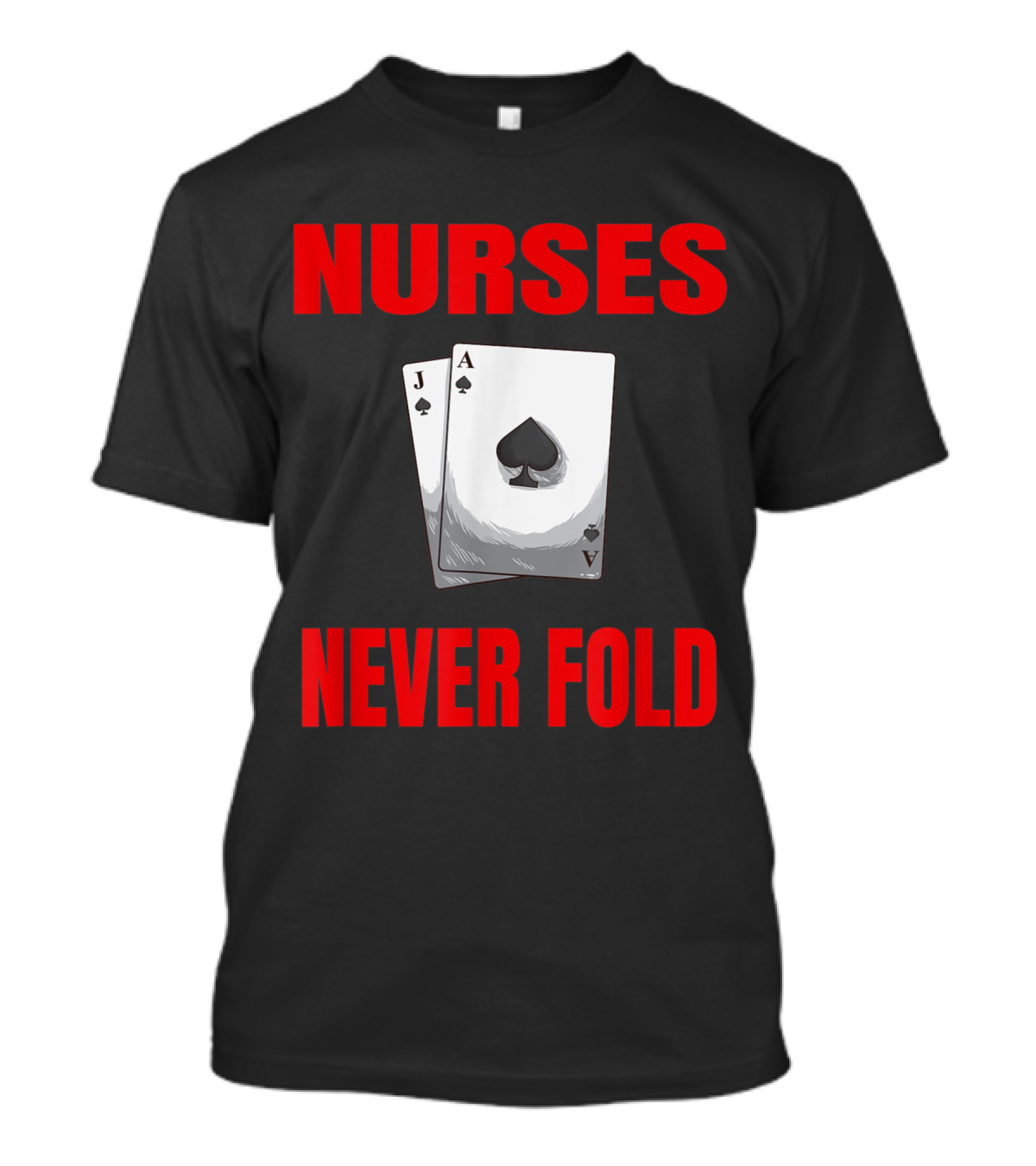 Nurses Never Fold Ace Jack Playing Cards T-Shirt