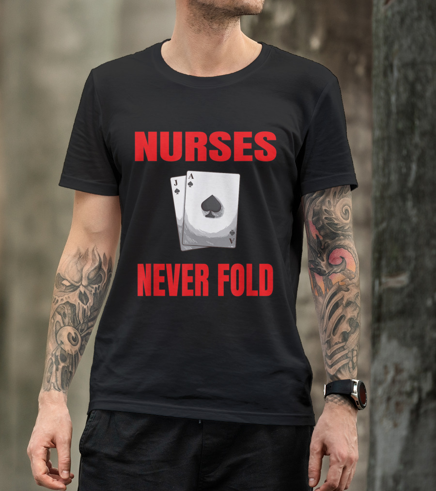 Nurses Never Fold Ace Jack Playing Cards T-Shirt