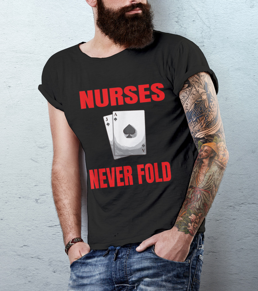 Nurses Never Fold Ace Jack Playing Cards T-Shirt