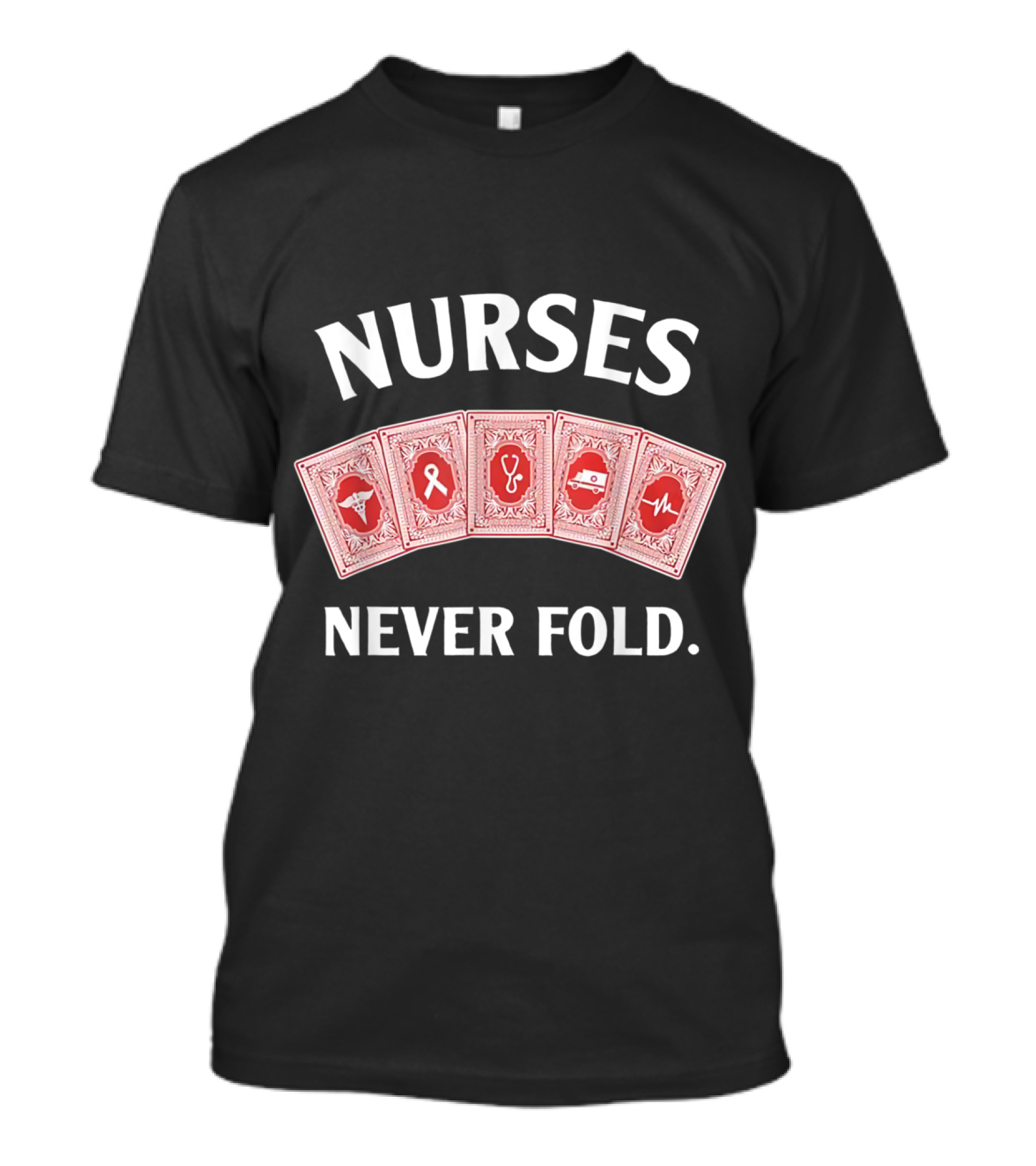 Nurses Never Fold Playing Cards With Stethoscope And Heartbeat Icons T-Shirt