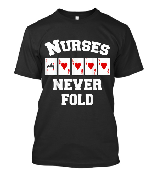 Nurses Never Fold Poker Royal Flush Hearts T-Shirt