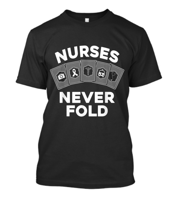 Nurses Never Fold Resilient Card Symbols T-Shirt