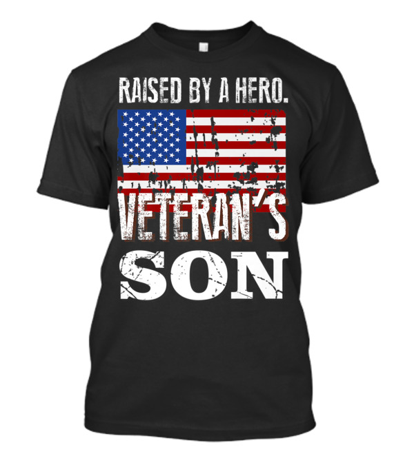 Raised By A Hero Veteran's Son American Flag Patriotic T-Shirt