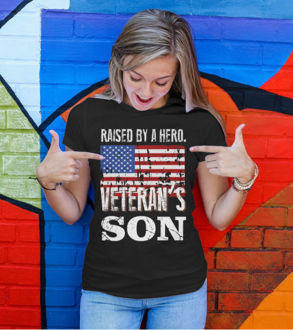 Raised By A Hero Veteran's Son American Flag Patriotic T-Shirt