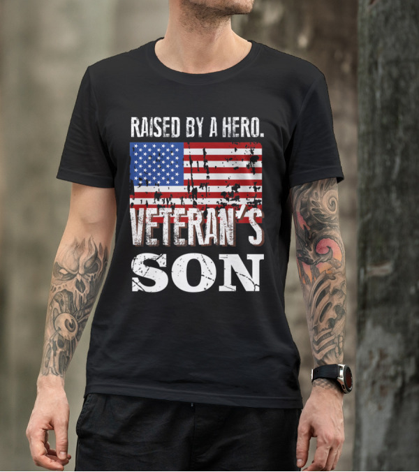 Raised By A Hero Veteran's Son American Flag Patriotic T-Shirt