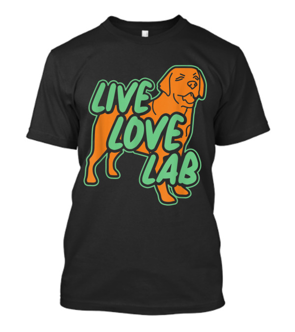 Live Love Lab Labrador Dogs Trainer T-Shirt