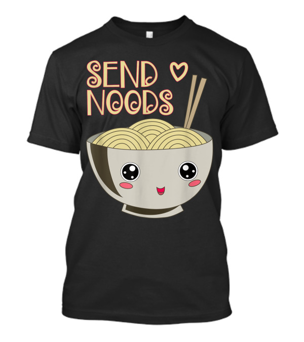 Kawaii Ramen Send Noods Cute Japanese Noodle Bowl Food T-Shirt