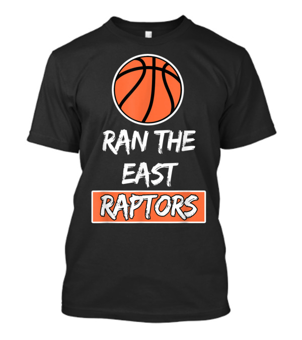 Raptors Basketball Ran The East T-Shirt