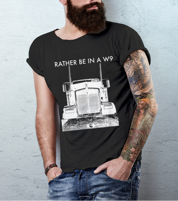 Rather Be In A W9 Kenworth Trucking Image T-Shirt