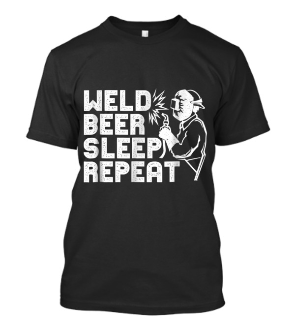 Weld Beer Sleep Repeat Welder Graphic With Helmet And Torch T-Shirt
