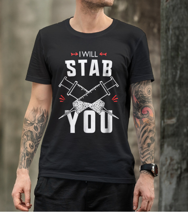 I Will Stab You Nurse Student Humor Syringe T-Shirt