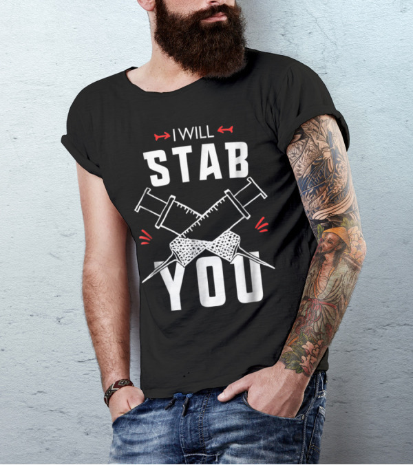 I Will Stab You Nurse Student Humor Syringe T-Shirt