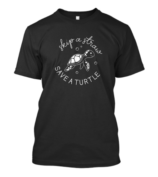 Skip A Straw Save A Turtle Eco-Friendly Turtle Conservation T-Shirt