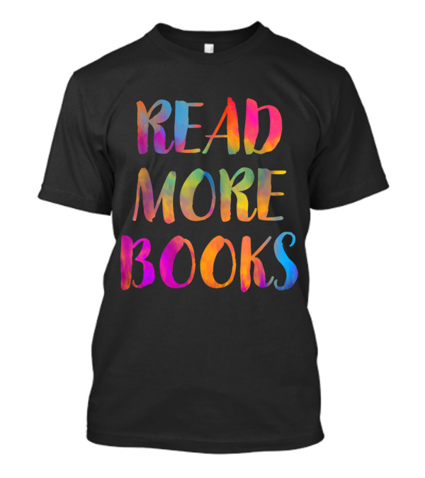 Read More Books Vibrant Typography For English Teachers T-Shirt
