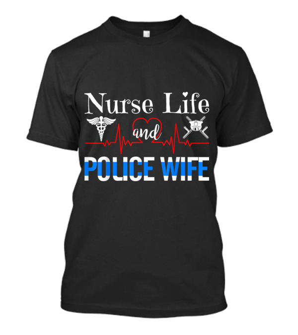Nurse Life Heartbeat And Police Wife Caduceus Badge Blue Line T-Shirt
