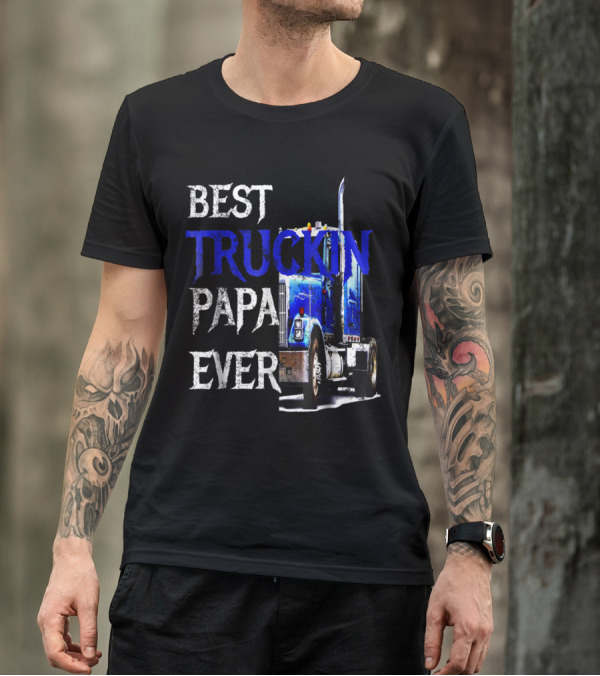 Best Truckin Papa Ever Truck Driver Grandpa Trucker T-Shirt