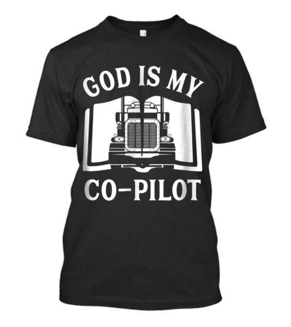 God Is My Co-Pilot Christian Trucker T-Shirt