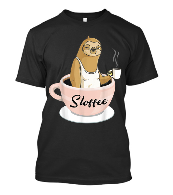 Sloffee Sloth In A Cup Funny Coffee Humor T-Shirt