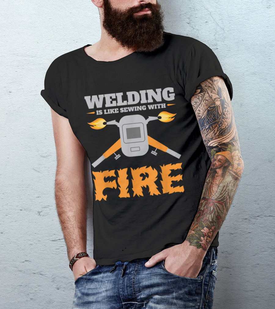 Welding Is Like Sewing With Fire Helmet And Crossed Torches T-Shirt