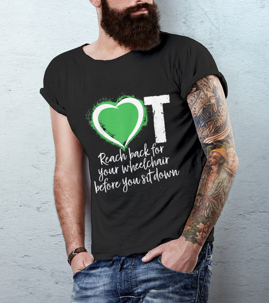 OT Heart Green Wheelchair Safety Reminder T-Shirt