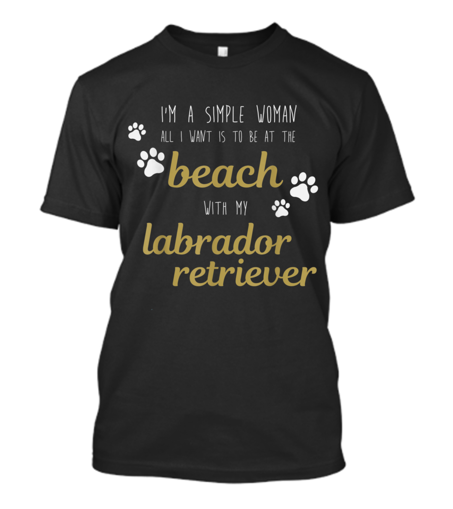 I'm A Simple Woman All I Want Is To Be At The Beach With My Labrador Retriever T-Shirt