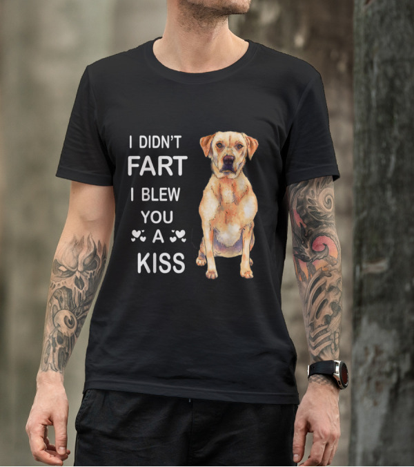 I Didn't Fart I Blew You A Kiss Labrador Retriever Drawing T-Shirt