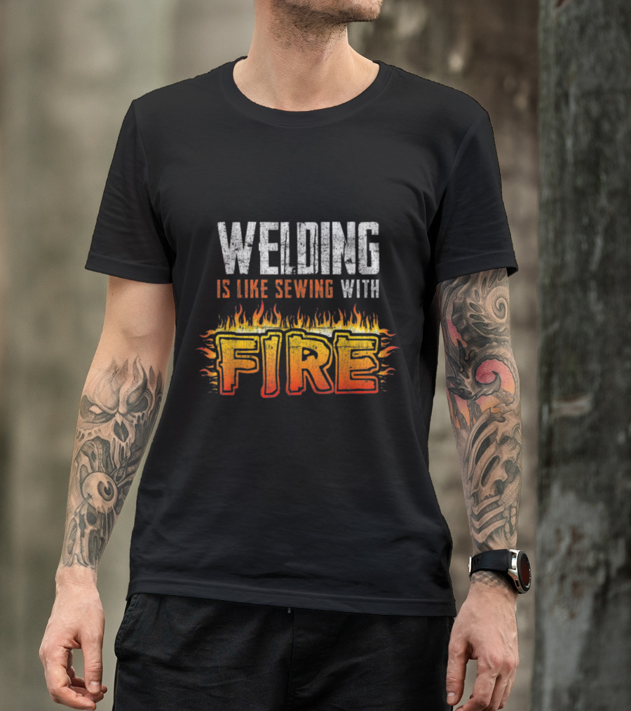 Welding Is Like Sewing With Fire Bold Flame T-Shirt