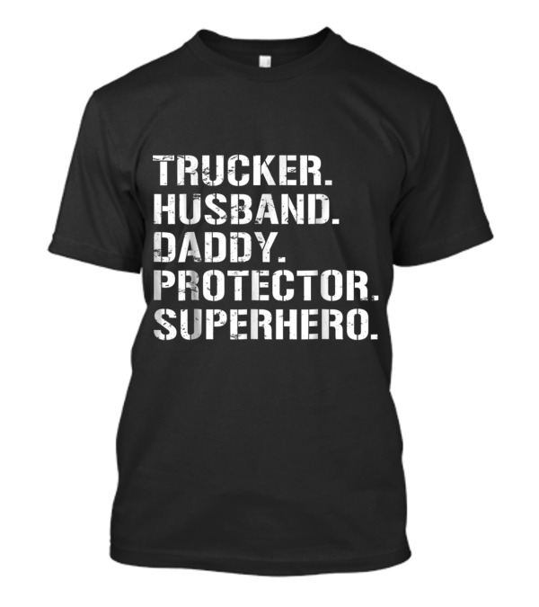 Trucker Husband Daddy Protector Superhero T-Shirt