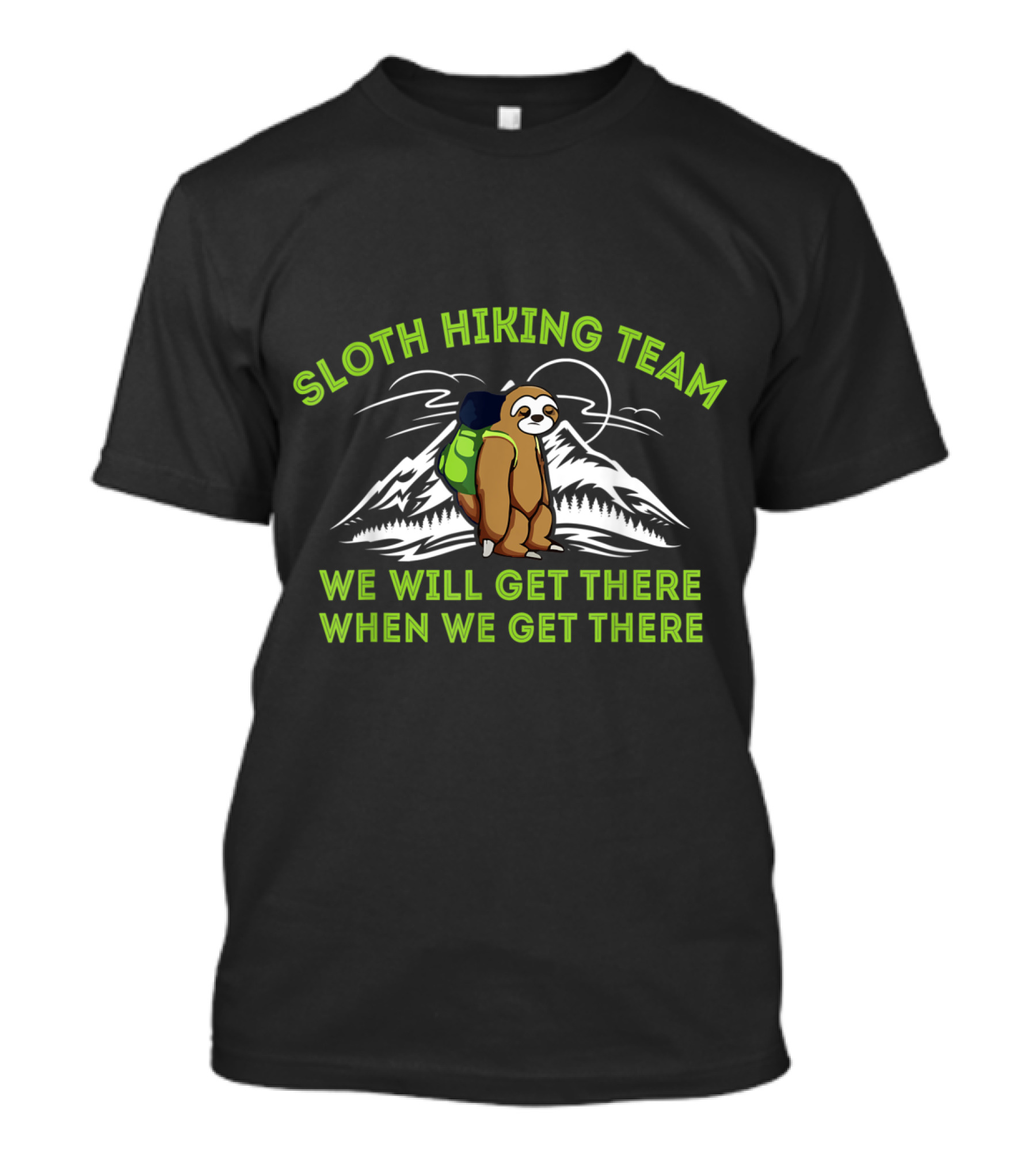 Sloth Hiking Team We Will Get There When We Get There Mountain Adventure T-Shirt