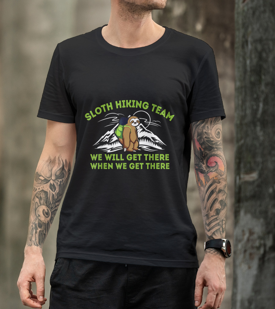 Sloth Hiking Team We Will Get There When We Get There Mountain Adventure T-Shirt