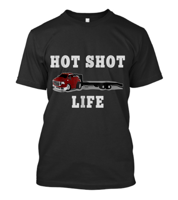 Hot Shot Life Trucker Dually Hot Shot Trucking Trailer T-Shirt