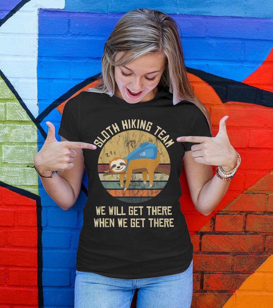 Sloth Hiking Team We Will Get There When We Get There Mountain Trekking T-Shirt