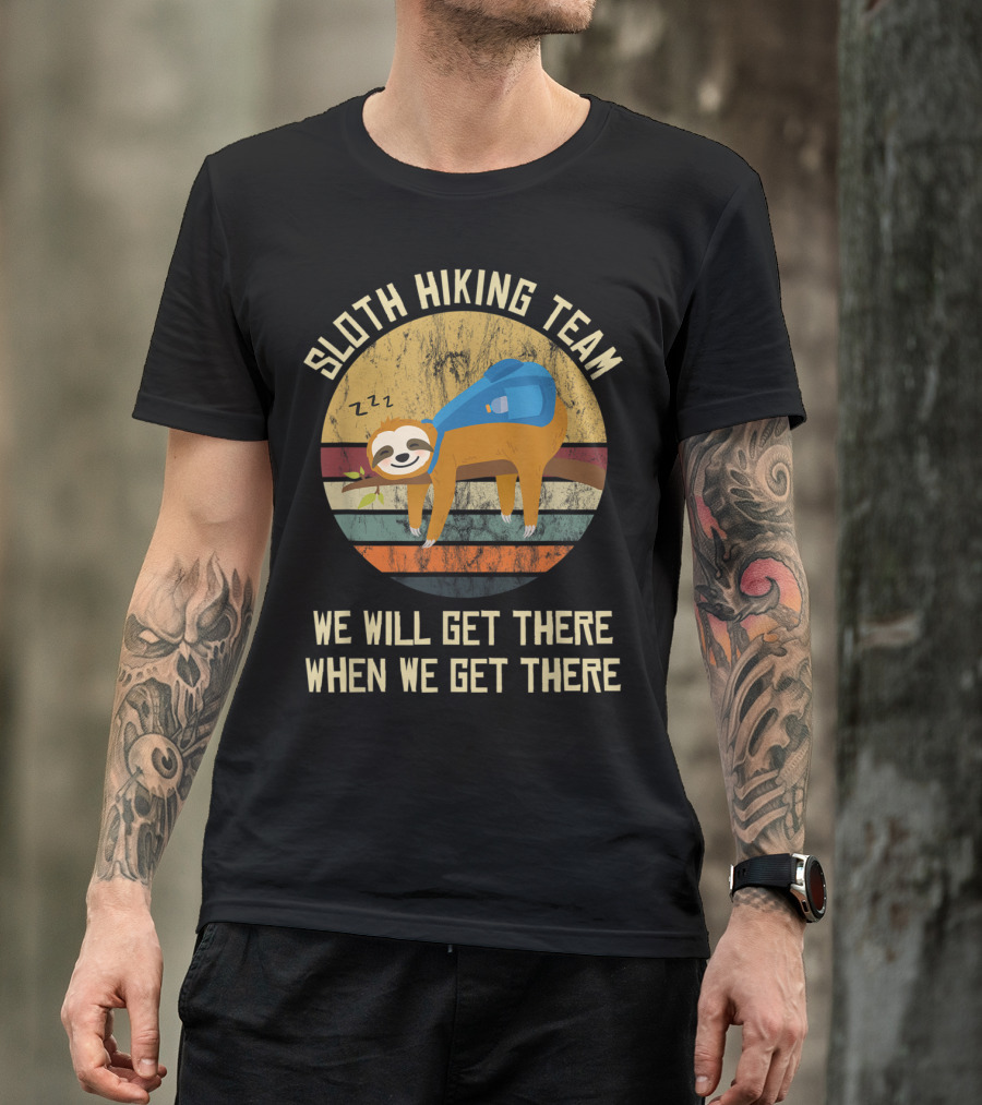 Sloth Hiking Team We Will Get There When We Get There Mountain Trekking T-Shirt